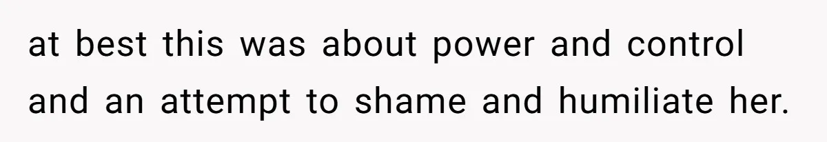 Tension Between Husband And Wife Over Respecting Daughter's Privacy In A Sensitive Situation at best this was about power and control and an attempt to shame and humiliate her.