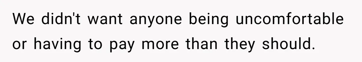 Woman Trusts Close Friend With Her Phone Then Faces Shocking Betrayal During Trip Planning We didn't want anyone being uncomfortable or having to pay more than they should.