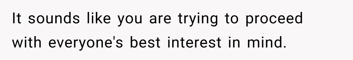 Man Faces A Heartbreaking Reality After His Wife Gives Birth To A Child That Isn’t His, Here’s What Happens Next It sounds like you are trying to proceed with everyone's best interest in mind.