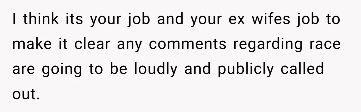 Man Faces A Heartbreaking Reality After His Wife Gives Birth To A Child That Isn’t His, Here’s What Happens Next I think its your job and your ex wifes job to make it clear any comments regarding race are going to be loudly and publicly called out.