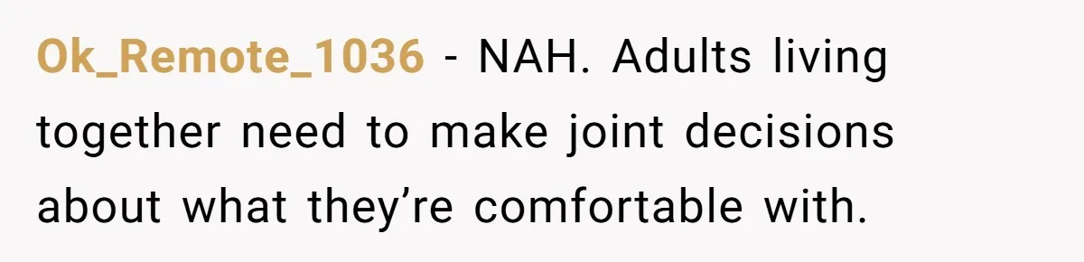 Grandfather Demands Daughter Stop Leaving Sleepover 'Friend' Alone In His House Ok_Remote_1036 − NAH. Adults living together need to make joint decisions about what they’re comfortable with.