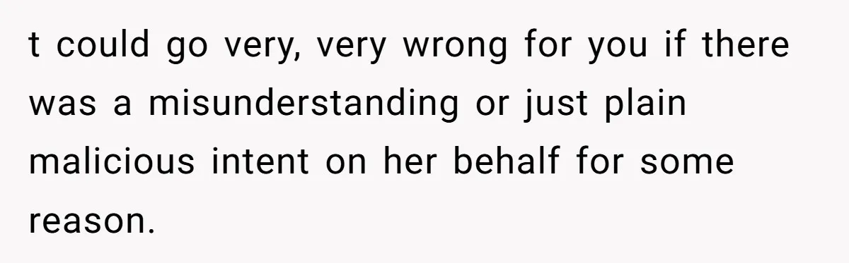 Grandfather Demands Daughter Stop Leaving Sleepover 'Friend' Alone In His House t could go very, very wrong for you if there was a misunderstanding or just plain malicious intent on her behalf for some reason.