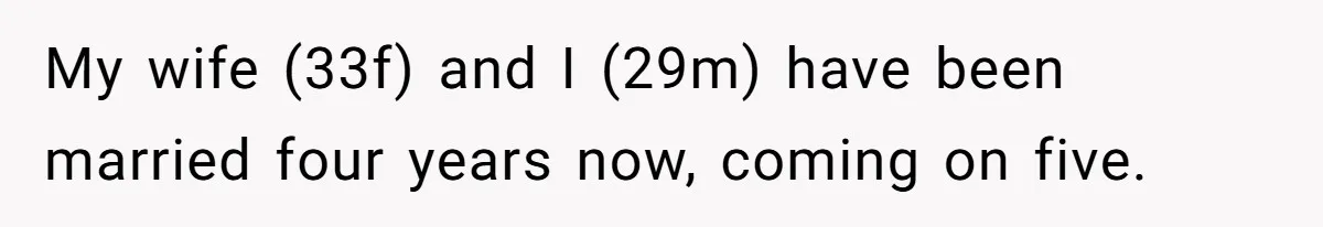 Wife Stops Wearing Her Wedding Ring And Refers To Herself As A ‘Girlfriend’, Husband Wants Answers My wife (33f) and I (29m) have been married four years now, coming on five.