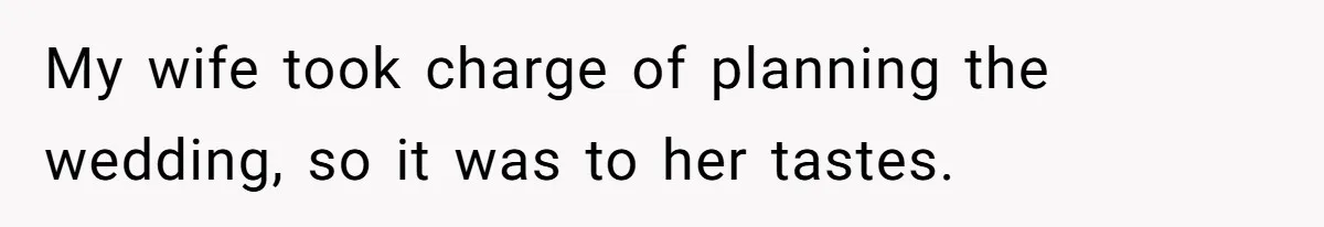 Wife Stops Wearing Her Wedding Ring And Refers To Herself As A ‘Girlfriend’, Husband Wants Answers My wife took charge of planning the wedding, so it was to her tastes.