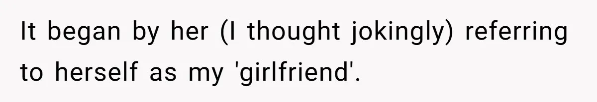 Wife Stops Wearing Her Wedding Ring And Refers To Herself As A ‘Girlfriend’, Husband Wants Answers It began by her (I thought jokingly) referring to herself as my 'girlfriend'.