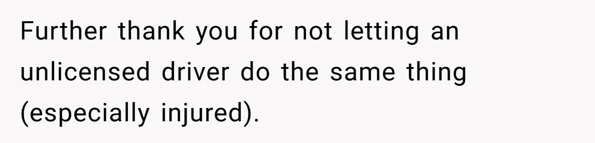 Boyfriend Refuses To Drive His Hurt Girlfriend To ER After Drinking Strong Beers Further thank you for not letting an unlicensed driver do the same thing (especially injured).