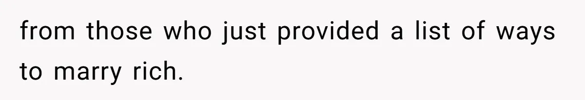 from those who just provided a list of ways to marry rich.