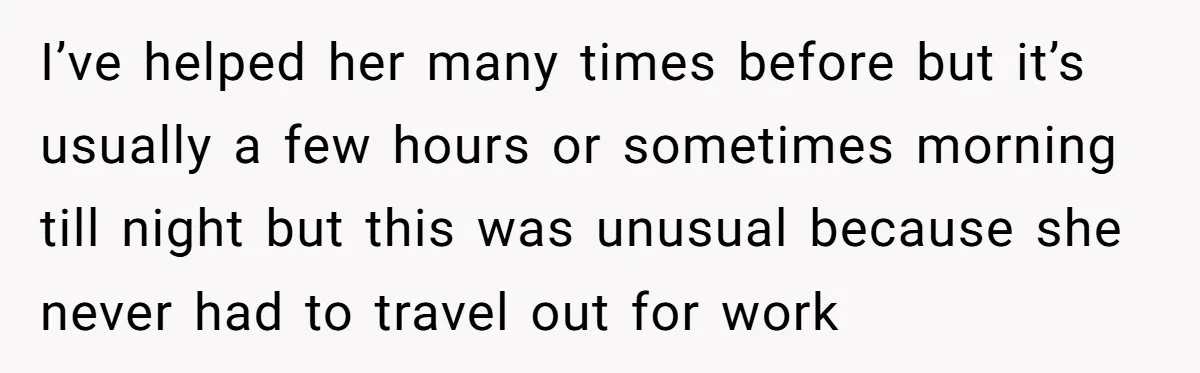 She Refused to Babysit Again After Her Sister Lied, Now She’s Being Called Selfish I’ve helped her many times before but it’s usually a few hours or sometimes morning till night but this was unusual because she never had to travel out for work