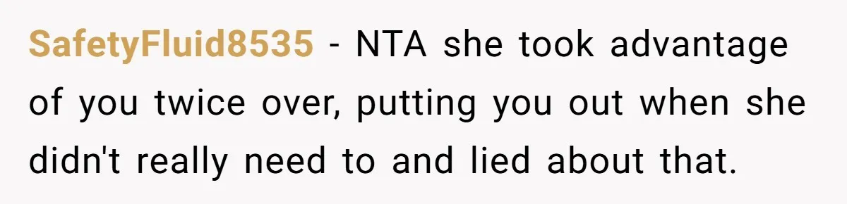 She Refused to Babysit Again After Her Sister Lied, Now She’s Being Called Selfish SafetyFluid8535 − NTA she took advantage of you twice over, putting you out when she didn't really need to and lied about that.