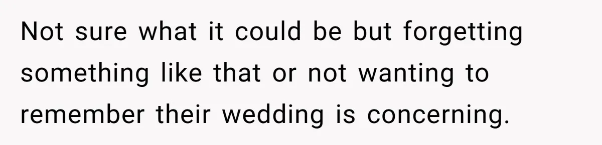 Wife Stops Wearing Her Wedding Ring And Refers To Herself As A ‘Girlfriend’, Husband Wants Answers Not sure what it could be but forgetting something like that or not wanting to remember their wedding is concerning.