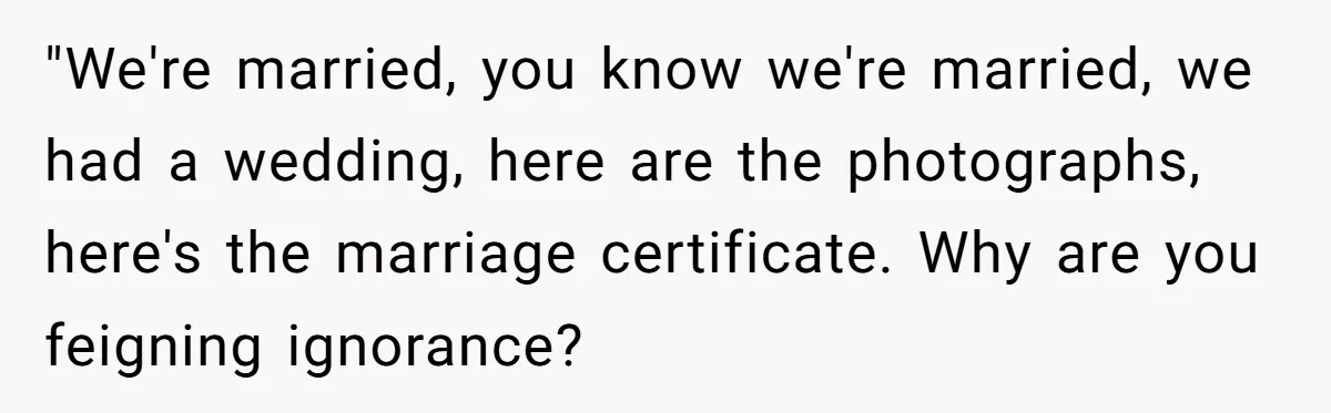 Wife Stops Wearing Her Wedding Ring And Refers To Herself As A ‘Girlfriend’, Husband Wants Answers "We're married, you know we're married, we had a wedding, here are the photographs, here's the marriage certificate. Why are you feigning ignorance?