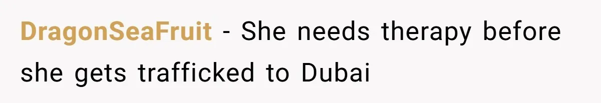 DragonSeaFruit − She needs therapy before she gets trafficked to Dubai