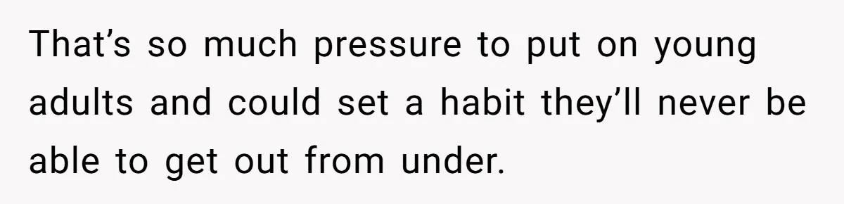 His Kids Want Him to Help Their Struggling Mom, But He Refuses, and Now They Think He’s Heartless That’s so much pressure to put on young adults and could set a habit they’ll never be able to get out from under.