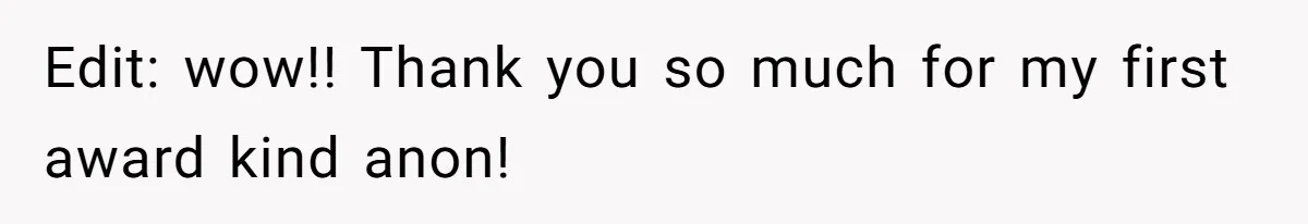 Edit: wow!! Thank you so much for my first award kind anon!