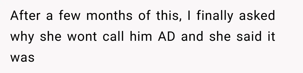 She Gave Away Personalized Gifts Because They Had the “Wrong” Name, and Now Her Family Is Furious After a few months of this, I finally asked why she wont call him AD and she said it was