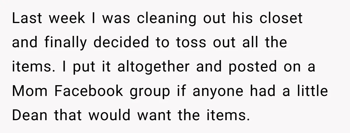 She Gave Away Personalized Gifts Because They Had the “Wrong” Name, and Now Her Family Is Furious Last week I was cleaning out his closet and finally decided to toss out all the items. I put it altogether and posted on a Mom Facebook group if anyone...