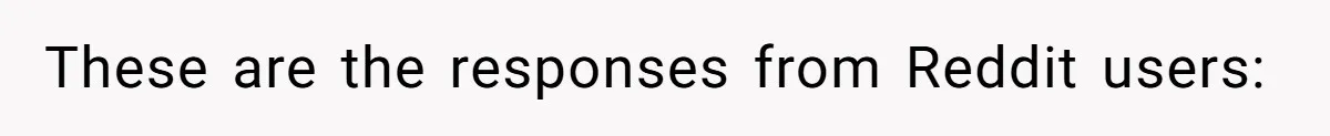 She Gave Away Personalized Gifts Because They Had the “Wrong” Name, and Now Her Family Is Furious These are the responses from Reddit users: