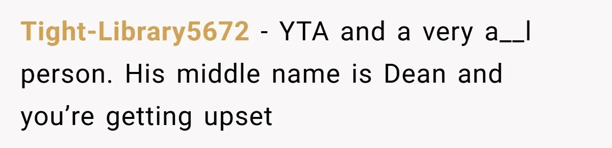 She Gave Away Personalized Gifts Because They Had the “Wrong” Name, and Now Her Family Is Furious Tight-Library5672 − YTA and a very a__l person. His middle name is Dean and you’re getting upset