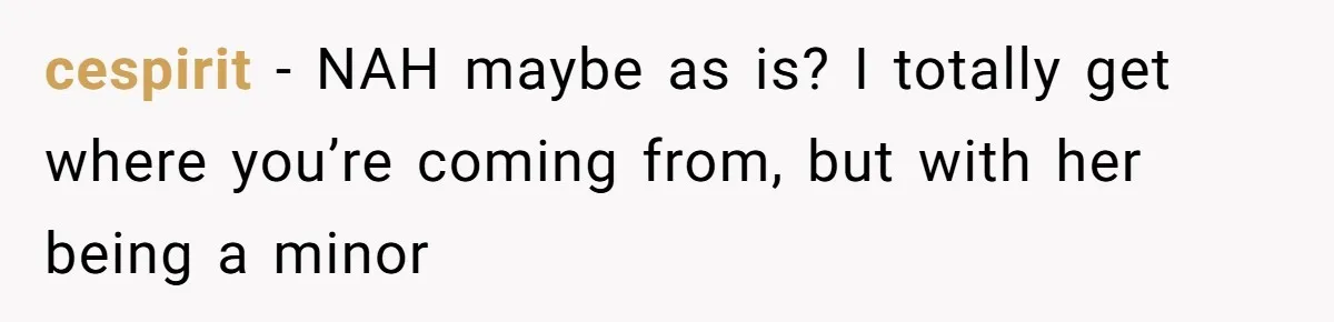 cespirit − NAH maybe as is? I totally get where you’re coming from, but with her being a minor