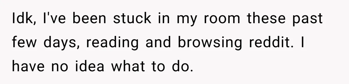 Idk, I've been stuck in my room these past few days, reading and browsing reddit. I have no idea what to do.