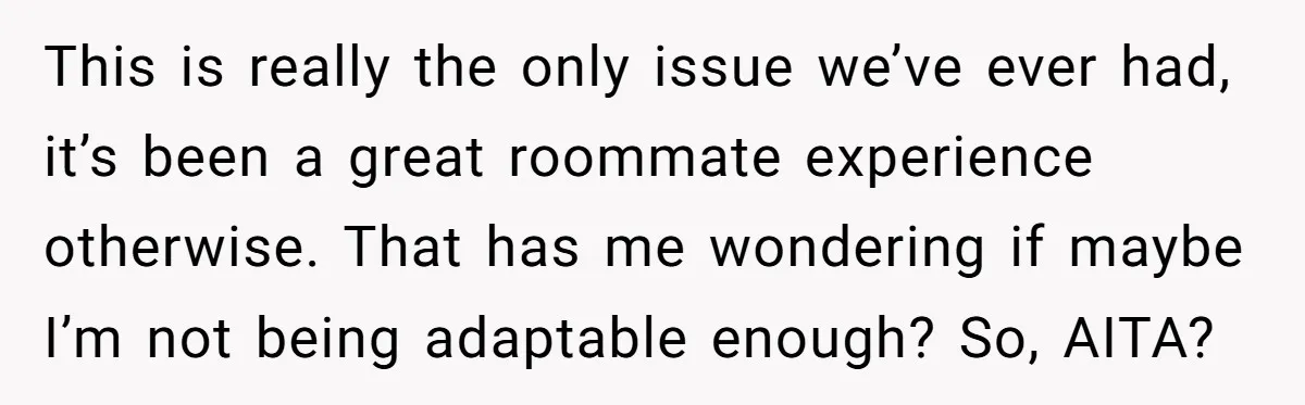 She Pays Extra for a Private Office, Now Her Roommate Wants to Turn It Into a Guest Room This is really the only issue we’ve ever had, it’s been a great roommate experience otherwise. That has me wondering if maybe I’m not being adaptable enough? So, AITA?