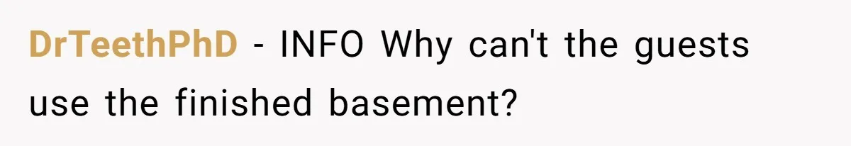 She Pays Extra for a Private Office, Now Her Roommate Wants to Turn It Into a Guest Room DrTeethPhD − INFO Why can't the guests use the finished basement?