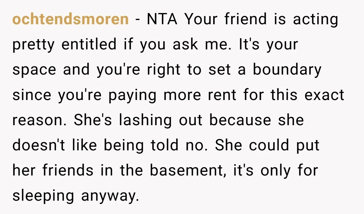 She Pays Extra for a Private Office, Now Her Roommate Wants to Turn It Into a Guest Room ochtendsmoren − NTA Your friend is acting pretty entitled if you ask me. It's your space and you're right to set a boundary since you're paying more rent for this...