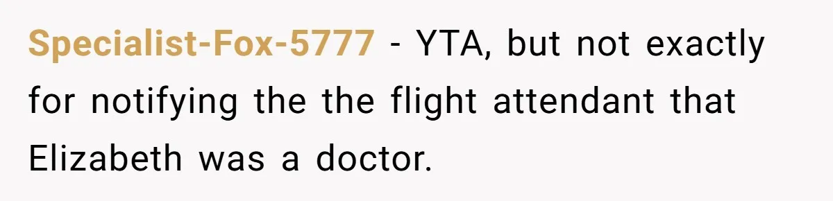 Specialist-Fox-5777 − YTA, but not exactly for notifying the the flight attendant that Elizabeth was a doctor.