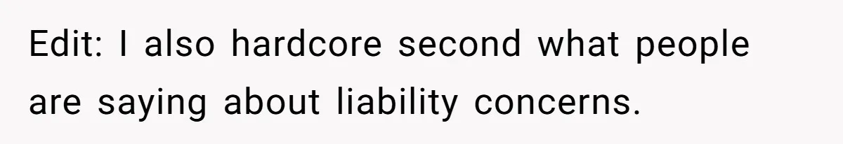 Edit: I also hardcore second what people are saying about liability concerns.