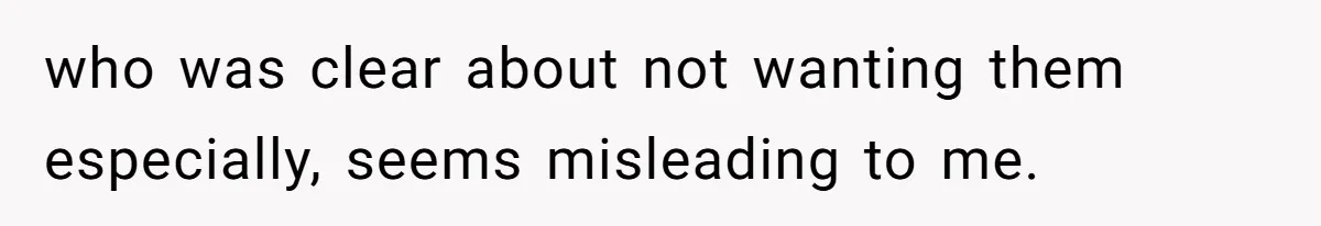 who was clear about not wanting them especially, seems misleading to me.