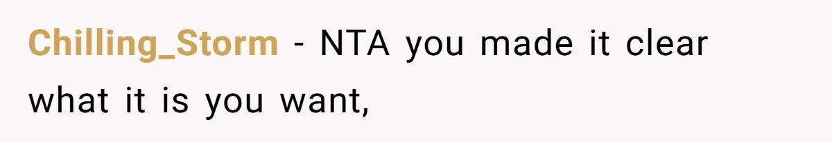 Chilling_Storm − NTA you made it clear what it is you want,