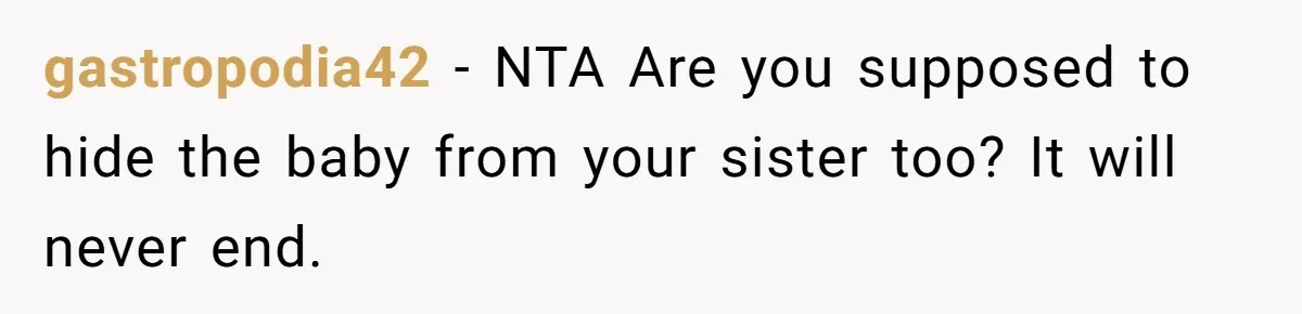 gastropodia42 − NTA Are you supposed to hide the baby from your sister too? It will never end.