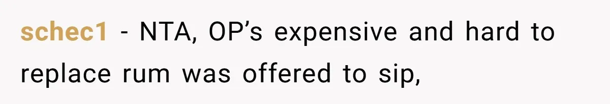 schec1 − NTA, OP’s expensive and hard to replace rum was offered to sip,
