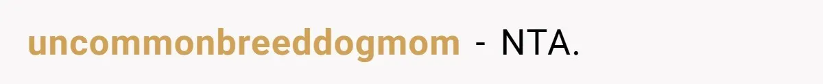 uncommonbreeddogmom − NTA.