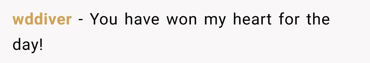 wddiver − You have won my heart for the day!