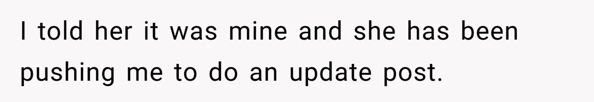 I told her it was mine and she has been pushing me to do an update post.