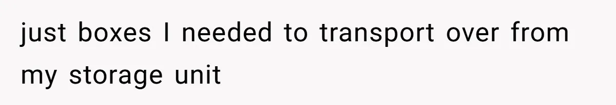 just boxes I needed to transport over from my storage unit