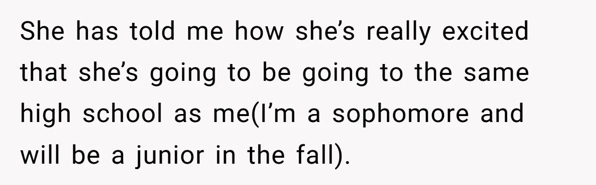 Teenage Boy Warns Excited Sister He Will Pretend She Does Not Exist At School She has told me how she’s really excited that she’s going to be going to the same high school as me(I’m a sophomore and will be a junior in the...