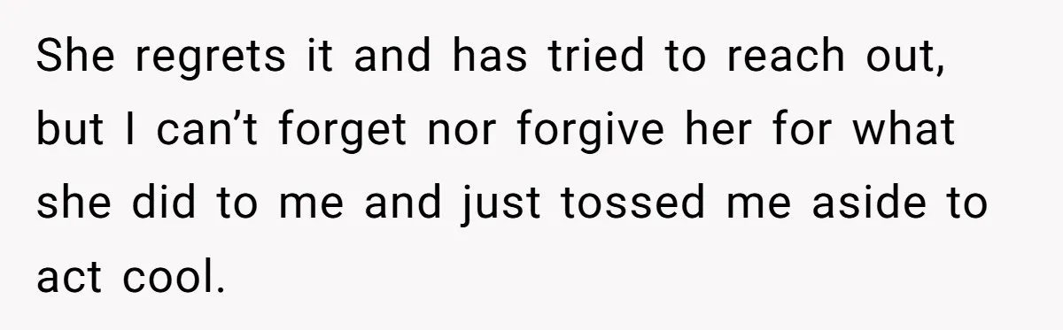 Teenage Boy Warns Excited Sister He Will Pretend She Does Not Exist At School She regrets it and has tried to reach out, but I can’t forget nor forgive her for what she did to me and just tossed me aside to act cool.