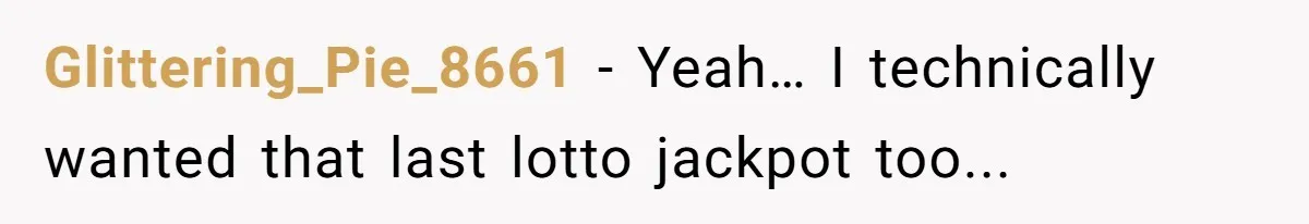 Classmate Demands Easy Topic After Forgetting To Sign Up And Student Refuses To Switch Glittering_Pie_8661 − Yeah… I technically wanted that last lotto jackpot too...