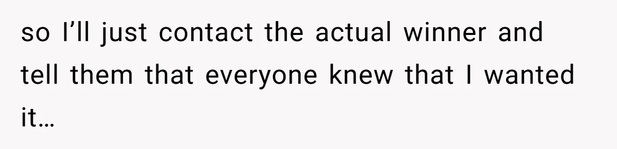 Classmate Demands Easy Topic After Forgetting To Sign Up And Student Refuses To Switch so I’ll just contact the actual winner and tell them that everyone knew that I wanted it…