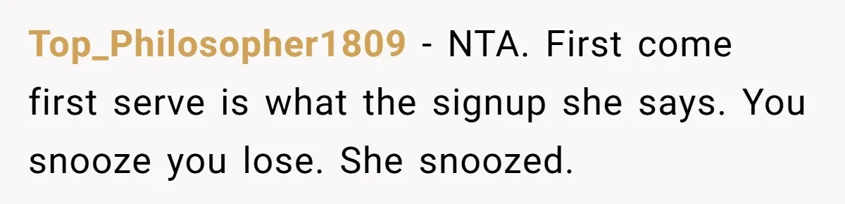 Classmate Demands Easy Topic After Forgetting To Sign Up And Student Refuses To Switch Top_Philosopher1809 − NTA. First come first serve is what the signup she says. You snooze you lose. She snoozed.