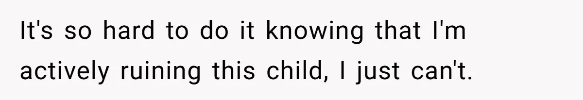 Woman Refuses To Yield During Toddler Meltdown But Faces Stern Family Backlash It's so hard to do it knowing that I'm actively ruining this child, I just can't.