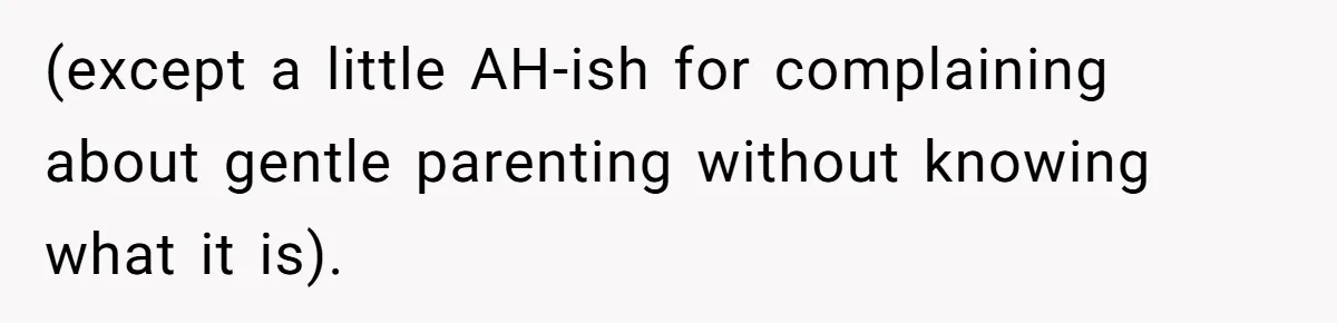 Woman Refuses To Yield During Toddler Meltdown But Faces Stern Family Backlash (except a little AH-ish for complaining about gentle parenting without knowing what it is).