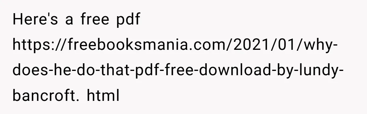 Here's a free pdf https://freebooksmania.com/2021/01/why-does-he-do-that-pdf-free-download-by-lundy-bancroft. html