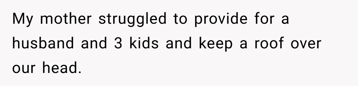 Adult Child Refuses Kidney Test Request From Father Who Survived Two Heart Transplants My mother struggled to provide for a husband and 3 kids and keep a roof over our head.