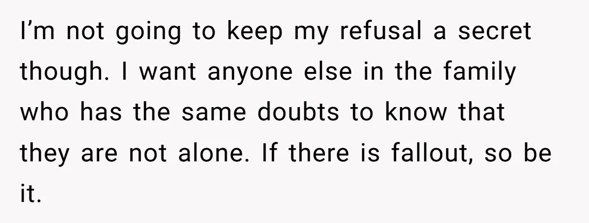 Adult Child Refuses Kidney Test Request From Father Who Survived Two Heart Transplants I’m not going to keep my refusal a secret though. I want anyone else in the family who has the same doubts to know that they are not alone. If...