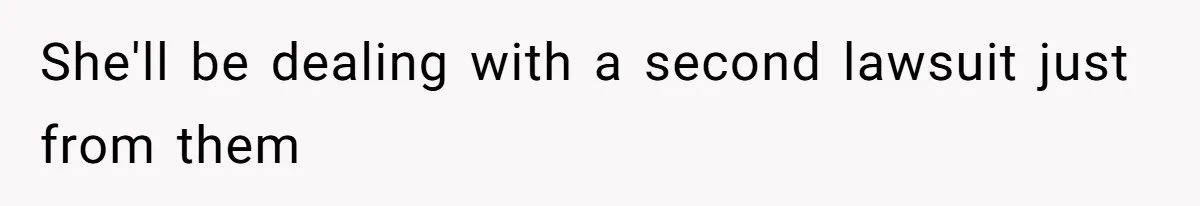 She'll be dealing with a second lawsuit just from them