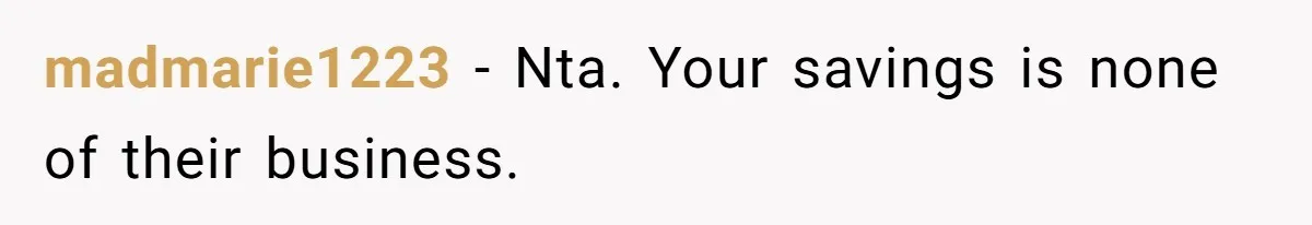 madmarie1223 − Nta. Your savings is none of their business.