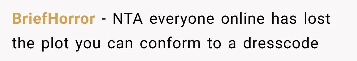 BriefHorror − NTA everyone online has lost the plot you can conform to a dresscode
